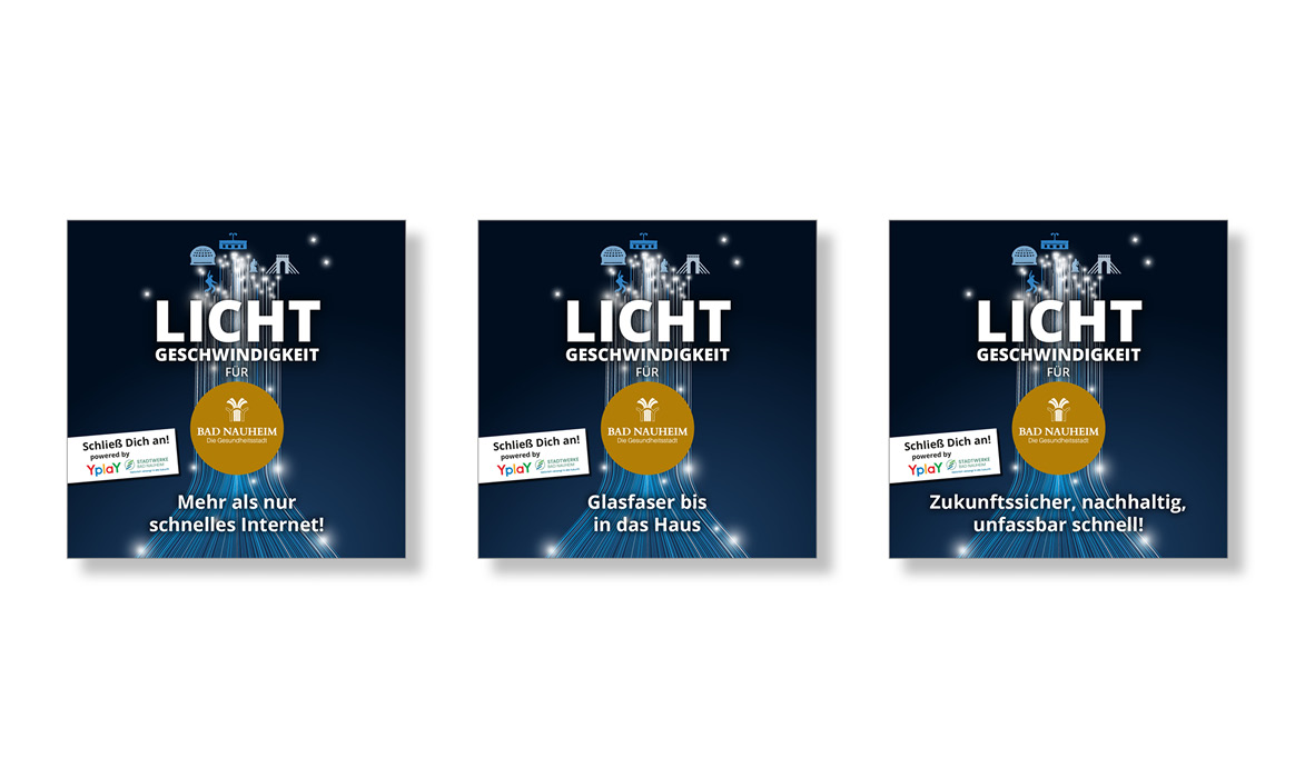 Drei Anzeigenmotive der Glasfaserkampagne der Stadt Bad Nauheim mit der Überschrift „LICHT GESCHWINDIGKEIT“ und den Botschaften „Mehr als nur schnelles Internet“, „Glasfaser bis in dein Haus“ sowie „Zukunftssicher, nachhaltig, zuverlässig & schnell“.