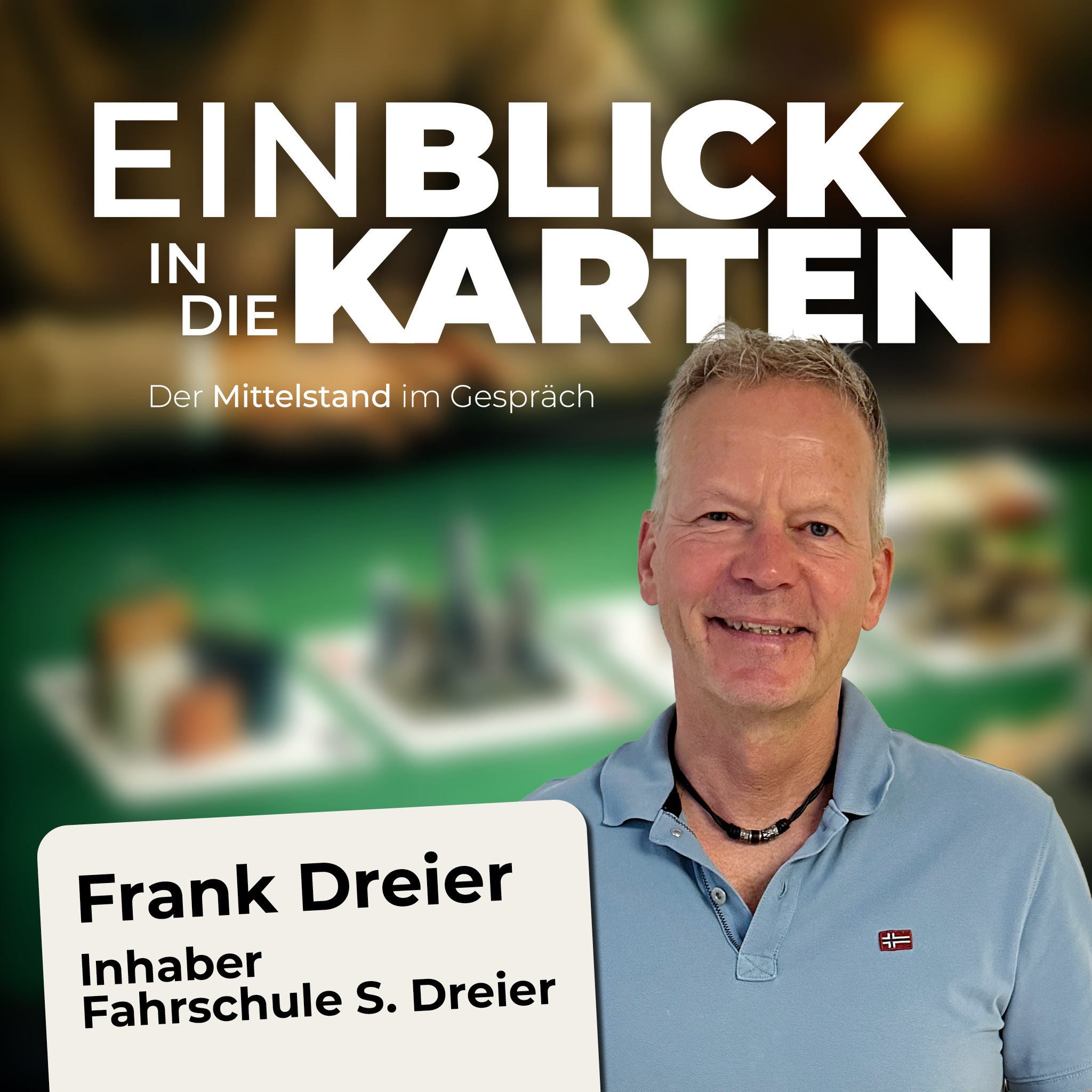 Podcast Cover vom Podcast Ein Blick in die Karten mit Portrait des Gastes Frank Dreier, Inhaber der Fahrschule S. Dreier